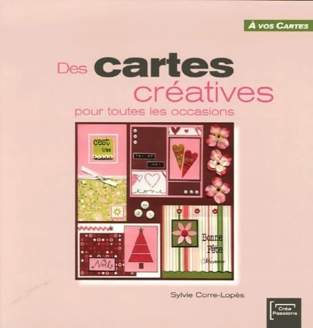 Des cartes créatives pour toutes les occasions - Sylvie Corre-Lopès