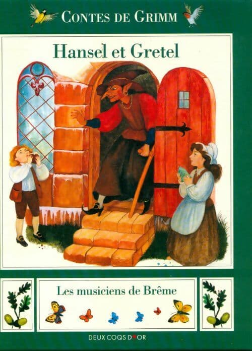 Hansel et Gretel / Les musiciens de brême - Jakob Et Wilhelm Grimm
