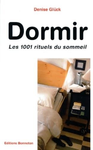 Dormir. Les 1001 rituels du sommeil - Denise Glück