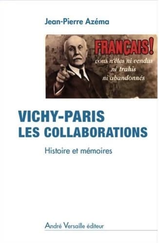 Vichy-Paris les collaborations : Histoire et mémoires - Jean-Pierre Azéma
